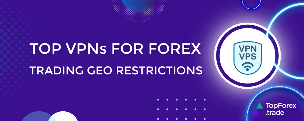 vpns for fx geo restrictions