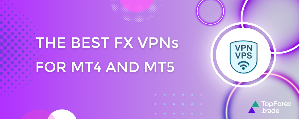 Best VPNs for trading on MetaTrader 4 and 5