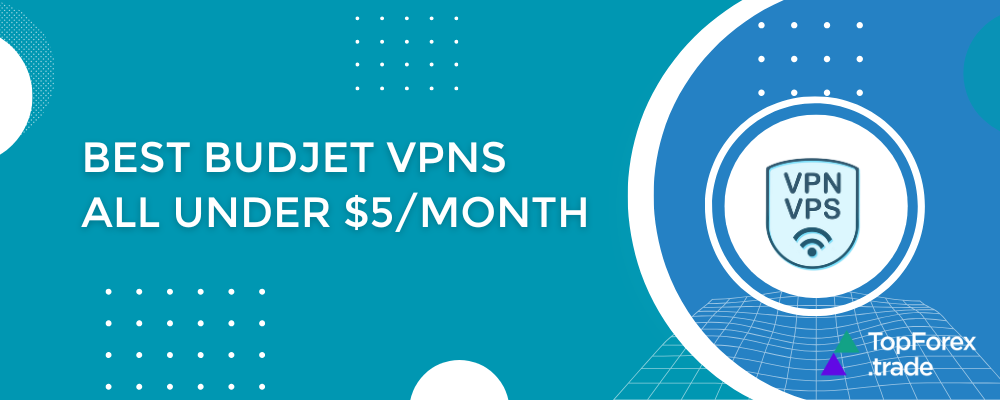Best budget VPNs for Forex traders