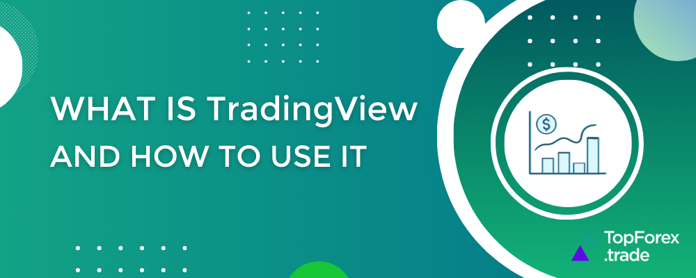 What is TradingView, and how to make the most of it in trading?