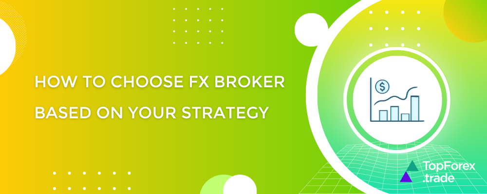 How to choose a Forex broker that actually fits your trading strategy
