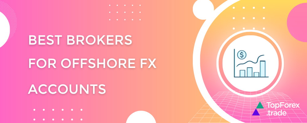 Best regulated brokers for offshore Forex accounts: top picks