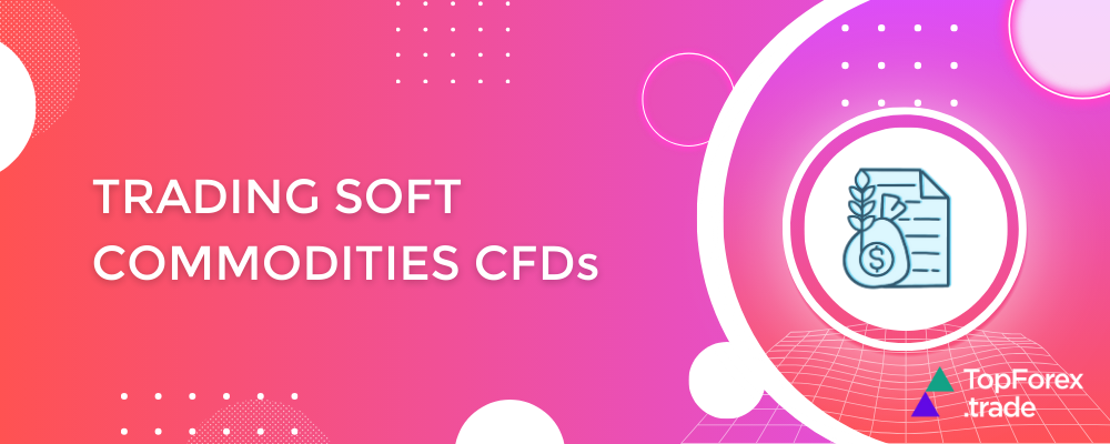 Soft commodities CFDs: trading volatile assets