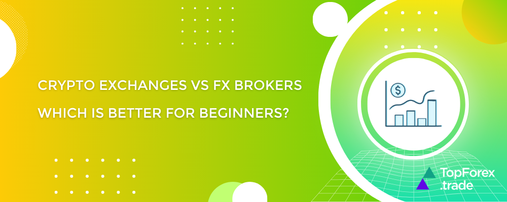 Crypto exchanges vs Forex brokers: which is better for beginners?