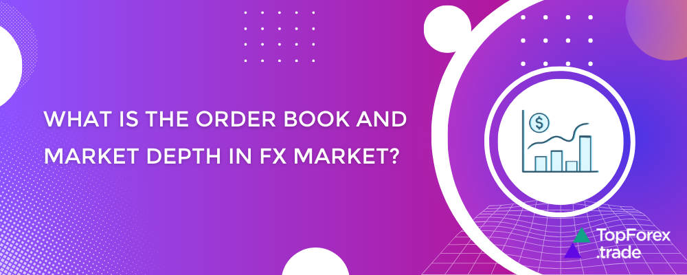 What is order book and market depth in FX market?