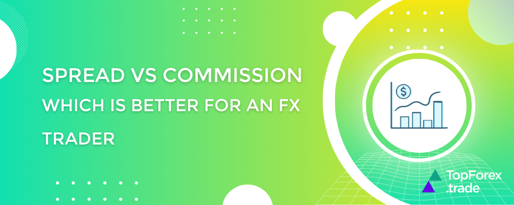 Spread vs commission: which is better for a FX trader