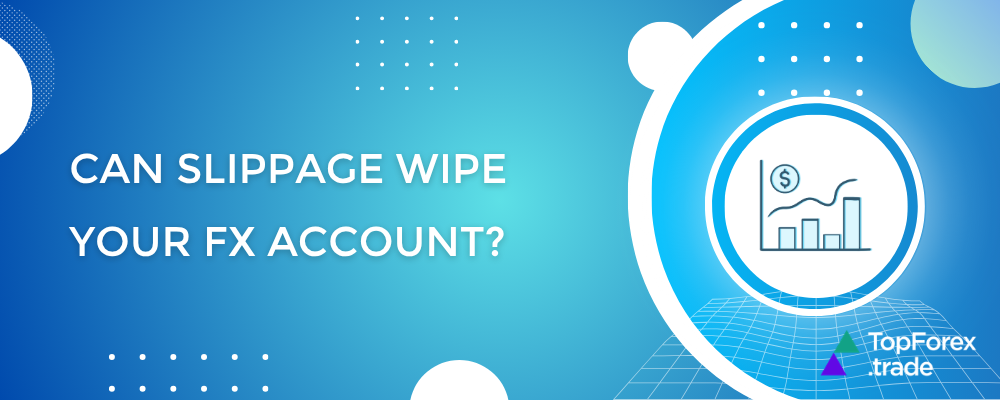 Can slippage wipe your account?
