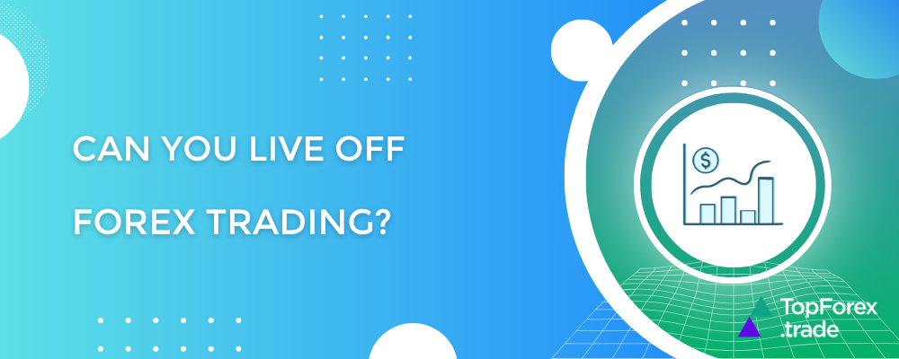 Can you live off forex trading