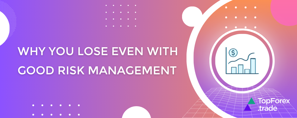 Why you lose even with good risk management