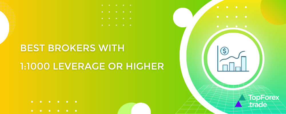 Best brokers with 1:1000 leverage or higher