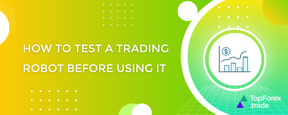 How to test a trading robot before using it