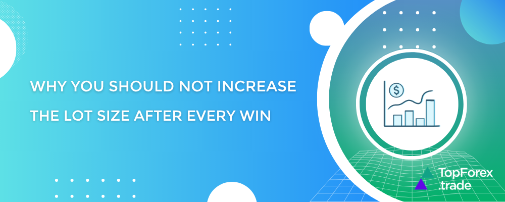 Why you should not increase the lot size after every win